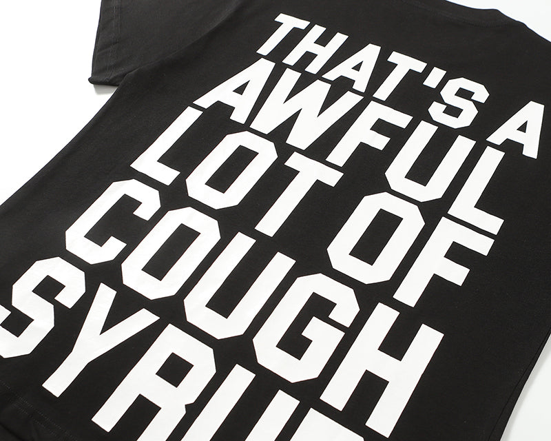 THATS A AWFUL LOT OF COUGH SYRUP Tee